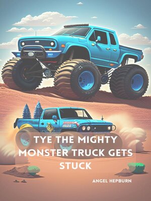 cover image of Tye the Mighty Monster Truck Gets Stuck